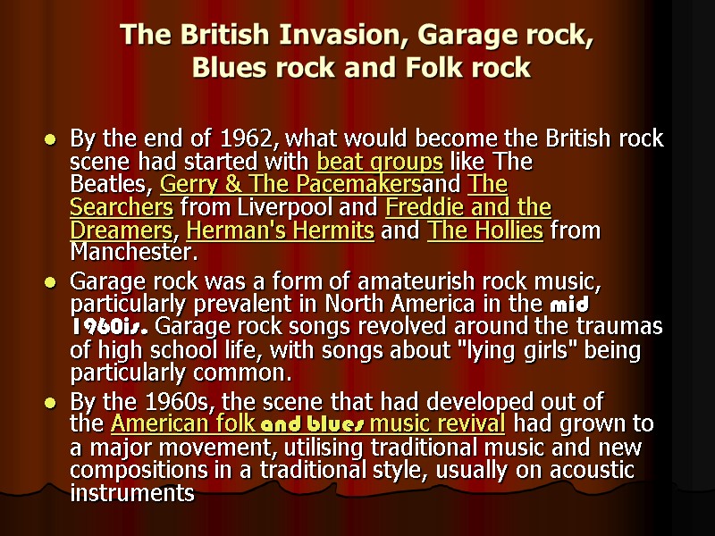 The British Invasion, Garage rock,  Blues rock and Folk rock  By the